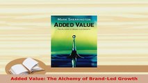 PDF  Added Value The Alchemy of BrandLed Growth Ebook