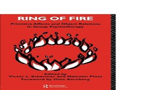 Download Ring of Fire  Primitive affects and object relations in group Psychotherapy  The