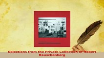 PDF  Selections from the Private Collection of Robert Rauschenberg  Read Online