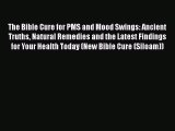 Download The Bible Cure for PMS and Mood Swings: Ancient Truths Natural Remedies and the Latest
