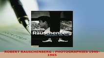 Download  ROBERT RAUSCHENBERG  PHOTOGRAPHIES 19491965  EBook