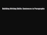 Read Building Writing Skills: Sentences to Paragraphs Ebook