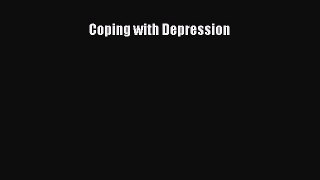 Read Coping with Depression Ebook Free