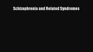 Read Schizophrenia and Related Syndromes Ebook Free