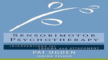 Download Sensorimotor Psychotherapy  Interventions for Trauma and Attachment  Norton Series on