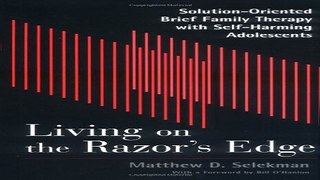 Download Living on the Razor s Edge  Solution Oriented Brief Family Therapy with Self Harming