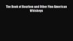 [PDF] The Book of Bourbon and Other Fine American Whiskeys [Download] Full Ebook