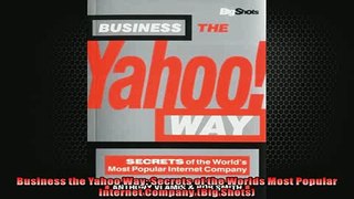 READ book  Business the Yahoo Way Secrets of the Worlds Most Popular Internet Company Big Shots  BOOK ONLINE