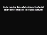 Read Understanding Human Behavior and the Social Environment (Available Titles CengageNOW)