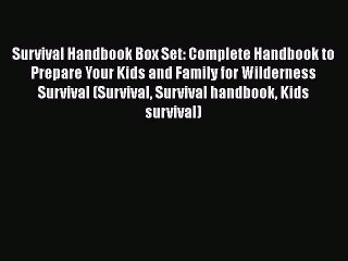 PDF Survival Handbook Box Set: Complete Handbook to Prepare Your Kids and Family for Wilderness