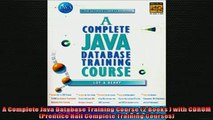 READ book  A Complete Java Database Training Course 2 Books  with CDROM Prentice Hall Complete  BOOK ONLINE