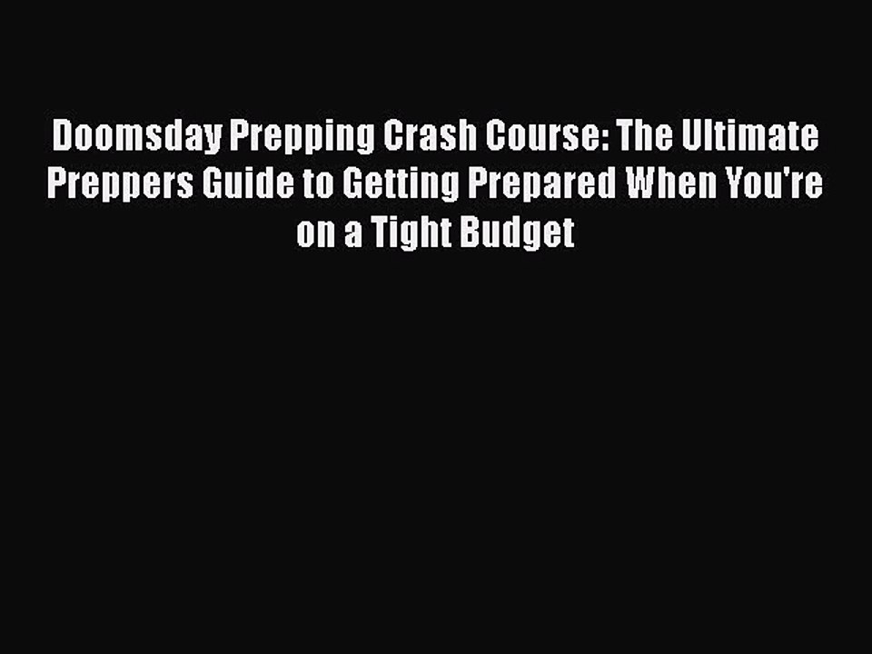 Download Doomsday Prepping Crash Course: The Ultimate Preppers Guide to Getting Prepared When