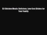 [PDF] $3 Chicken Meals: Delicious Low-Cost Dishes for Your Family [Read] Online