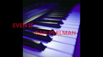 DAN PERLMAN   -    EVEN IF ... Give me your love