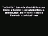 Read The 2007-2012 Outlook for Web-Fed Lithographic Printing of Business Forms Excluding Manifold