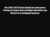 Read The 2007-2012 World Outlook for Letterpress Printing of Single-Web and Multi-Web Rolls