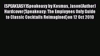 [PDF] (SPEAKEASY)Speakeasy by Kosmas Jason(Author)Hardcover{Speakeasy: The Employees Only Guide