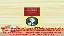 PDF  Life and Times of Sir Joshua Reynolds Volume 1 With Notices of Some of his Cotemporaries  EBook