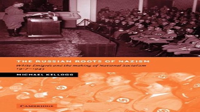 Read The Russian Roots of Nazism White Ã‰migrÃ©s and the Making of National Socialism 1917 1945