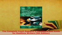 Read  The Complete Court Reporters Handbook and Guide for Realtime Writers 5th Edition Ebook Free