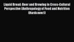[PDF] Liquid Bread: Beer and Brewing in Cross-Cultural Perspective (Anthropology of Food and