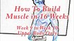 Build Muscle - Build Muscle in 16 Weeks (week 5 upper)  Do this, Build Muscle