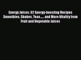 [PDF] Energy Juices: 32 Energy-boosting Recipes Smoothies Shakes Teas...... and More Vitality