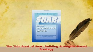 PDF  The Thin Book of Soar Building StrengthsBased Strategy PDF Full Ebook