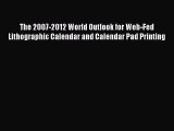 Read The 2007-2012 World Outlook for Web-Fed Lithographic Calendar and Calendar Pad Printing