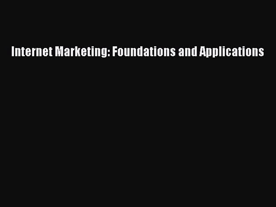 Read Internet Marketing: Foundations and Applications Ebook Free