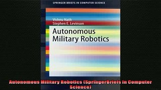 EBOOK ONLINE  Autonomous Military Robotics SpringerBriefs in Computer Science READ ONLINE