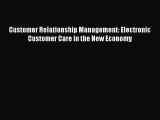 Read Customer Relationship Management: Electronic Customer Care in the New Economy Ebook Free