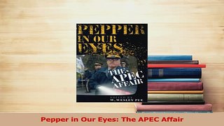 Download  Pepper in Our Eyes The APEC Affair PDF Online