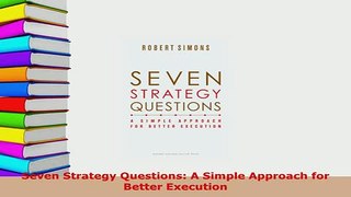Download  Seven Strategy Questions A Simple Approach for Better Execution Read Online
