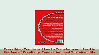 Download  Everything Connects How to Transform and Lead in the Age of Creativity Innovation and PDF Full Ebook