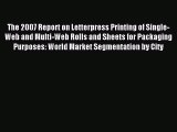 Download The 2007 Report on Letterpress Printing of Single-Web and Multi-Web Rolls and Sheets