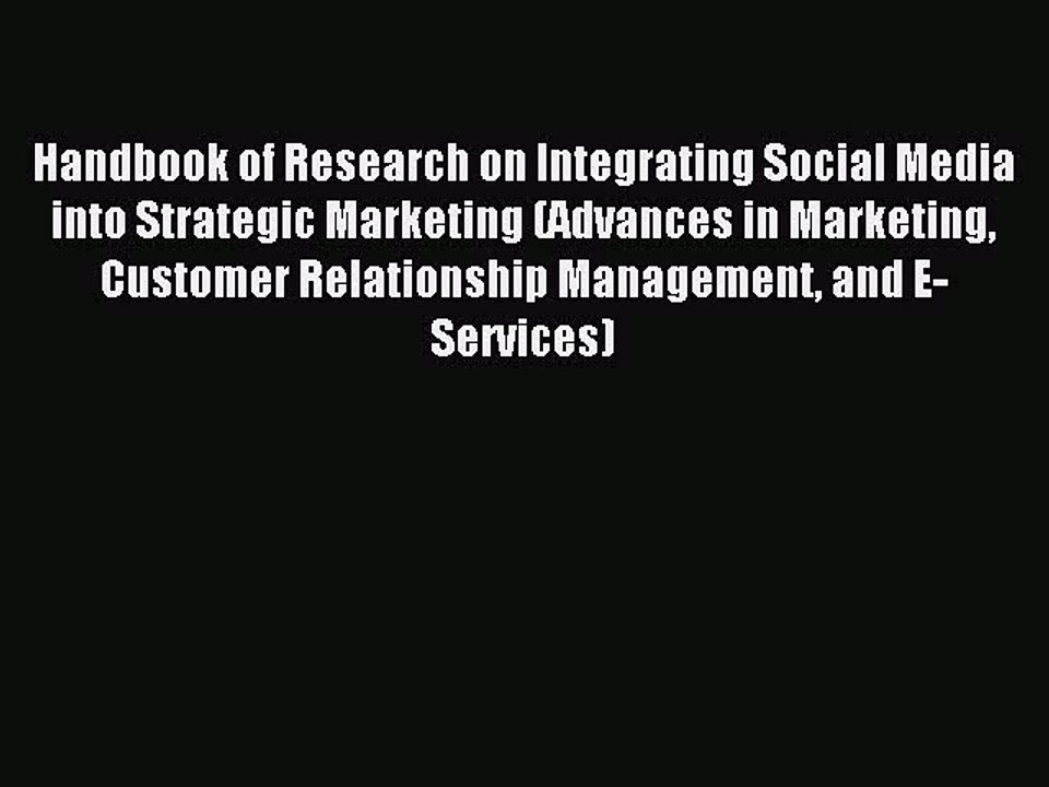 Read Handbook of Research on Integrating Social Media into Strategic Marketing (Advances in