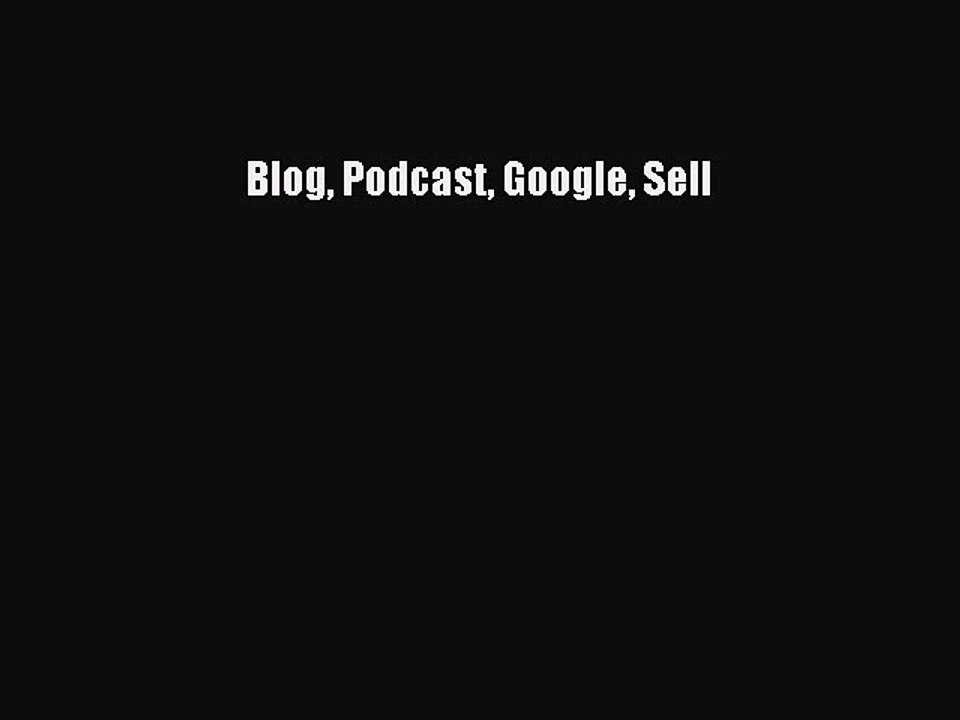 Read Blog Podcast Google Sell Ebook Free