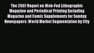 Read The 2007 Report on Web-Fed Lithographic Magazine and Periodical Printing Excluding Magazine