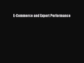 Read E-Commerce and Export Performance Ebook Free