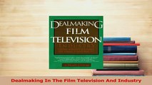 Read  Dealmaking In The Film Television And Industry Ebook Free