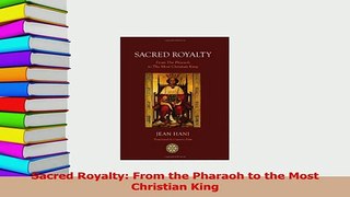 Read  Sacred Royalty From the Pharaoh to the Most Christian King Ebook Online