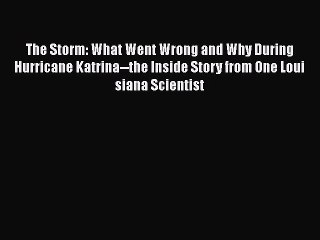 PDF The Storm: What Went Wrong and Why During Hurricane Katrina--the Inside Story from One