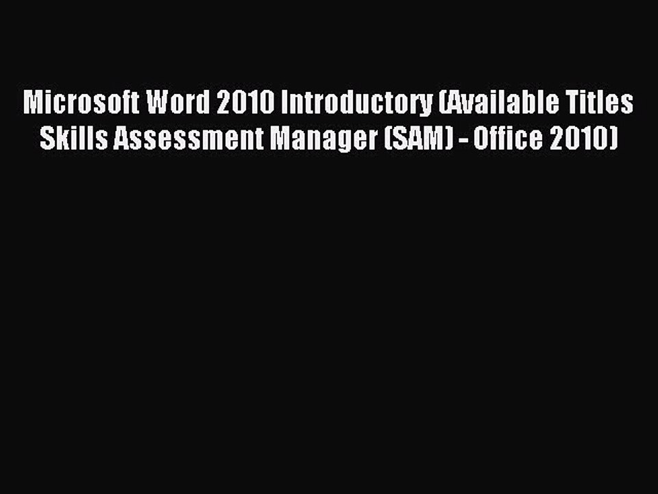Read Microsoft Word 2010 Introductory (Available Titles Skills Assessment Manager (SAM) - Office