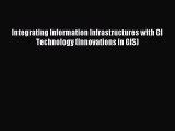 Read Integrating Information Infrastructures with GI Technology (Innovations in GIS) Ebook