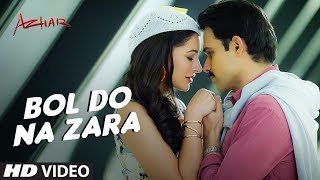 BOL DO NA ZARA Video Song | Movie Song 2016 Azhar | Emraan Hashmi | Nargis Fakhri | Song 2016