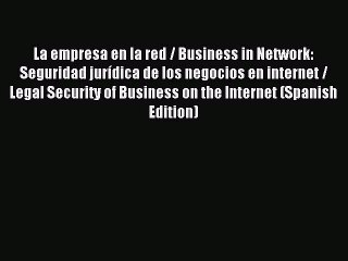 Read La empresa en la red / Business in Network: Seguridad jurídica de los negocios en internet
