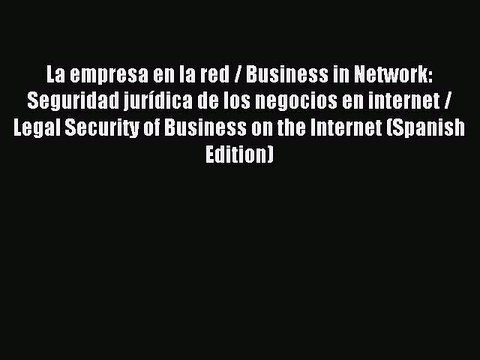 Read La empresa en la red / Business in Network: Seguridad jurídica de los negocios en internet