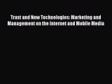 Read Trust and New Technologies: Marketing and Management on the Internet and Mobile Media