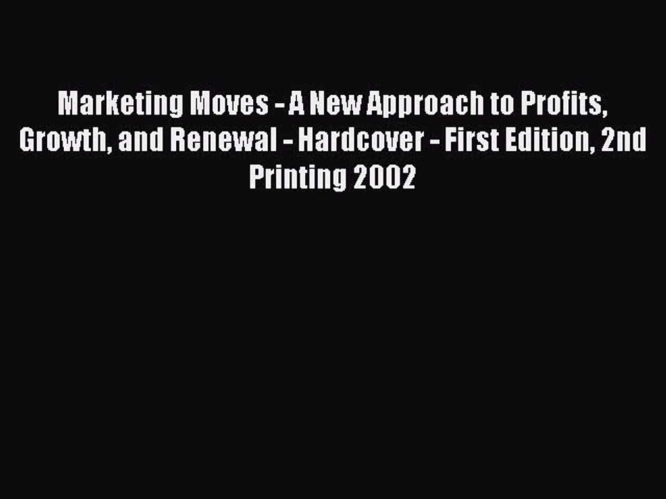 Read Marketing Moves - A New Approach to Profits Growth and Renewal - Hardcover - First Edition